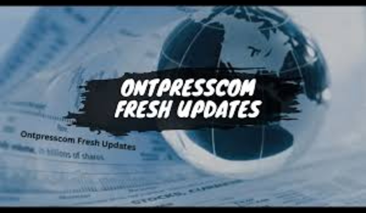 Don't miss the latest ontpresscom fresh updates